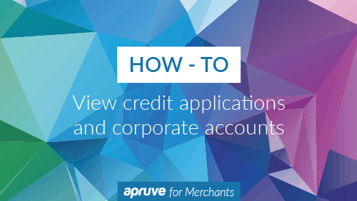 How to view corporate accounts and credit apps